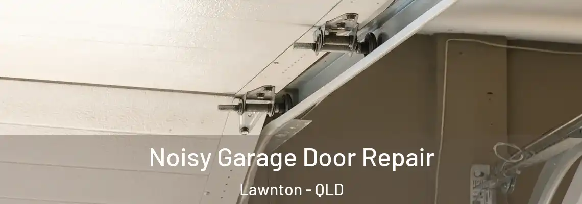  Noisy Garage Door Repair Lawnton - QLD