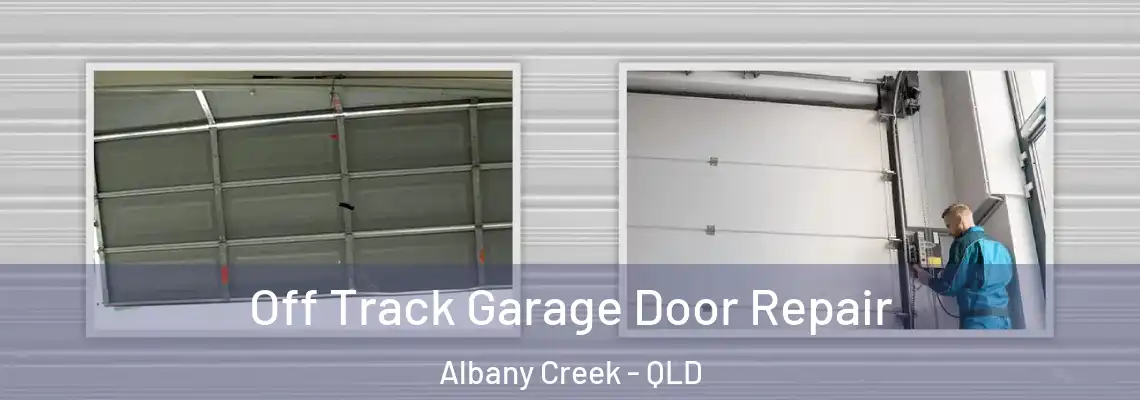 Off Track Garage Door Repair Albany Creek - QLD