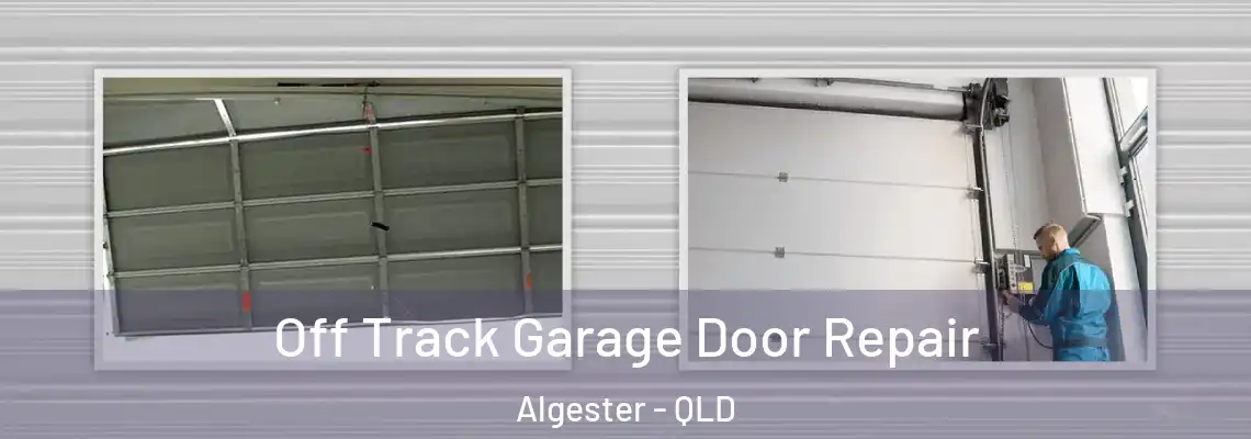 Off Track Garage Door Repair Algester - QLD