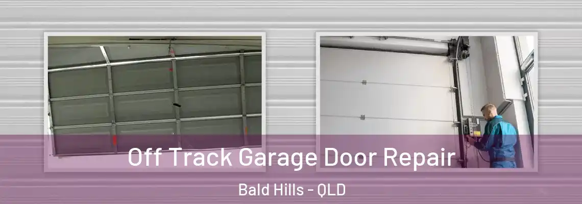 Off Track Garage Door Repair Bald Hills - QLD