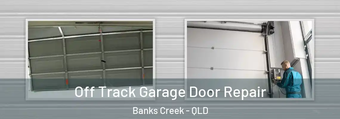 Off Track Garage Door Repair Banks Creek - QLD
