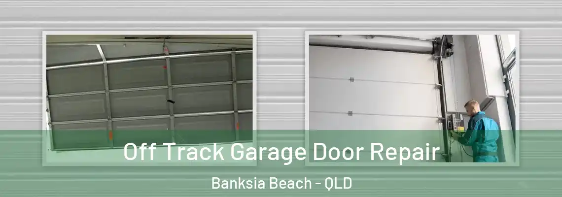  Off Track Garage Door Repair Banksia Beach - QLD