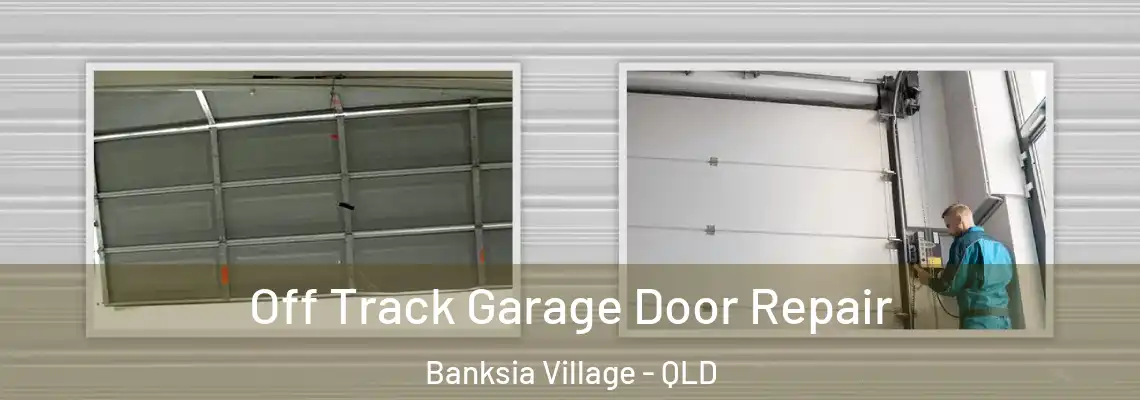 Off Track Garage Door Repair Banksia Village - QLD