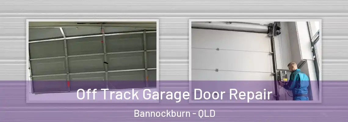 Off Track Garage Door Repair Bannockburn - QLD