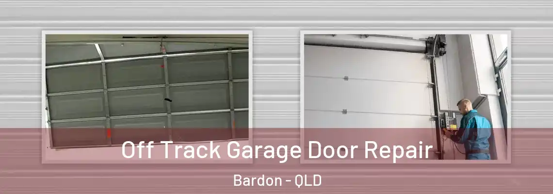 Off Track Garage Door Repair Bardon - QLD