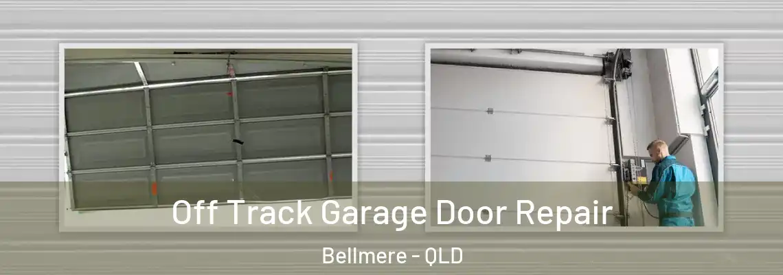 Off Track Garage Door Repair Bellmere - QLD
