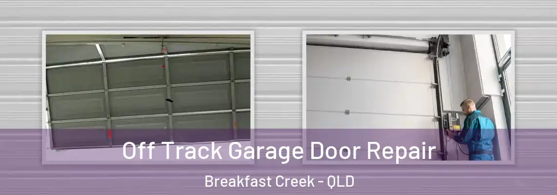 Off Track Garage Door Repair Breakfast Creek - QLD