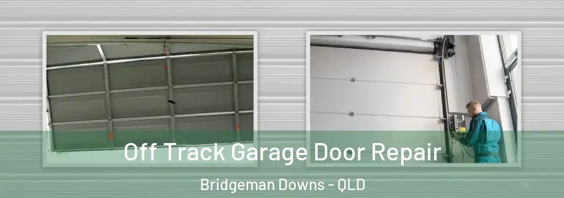 Off Track Garage Door Repair Bridgeman Downs - QLD