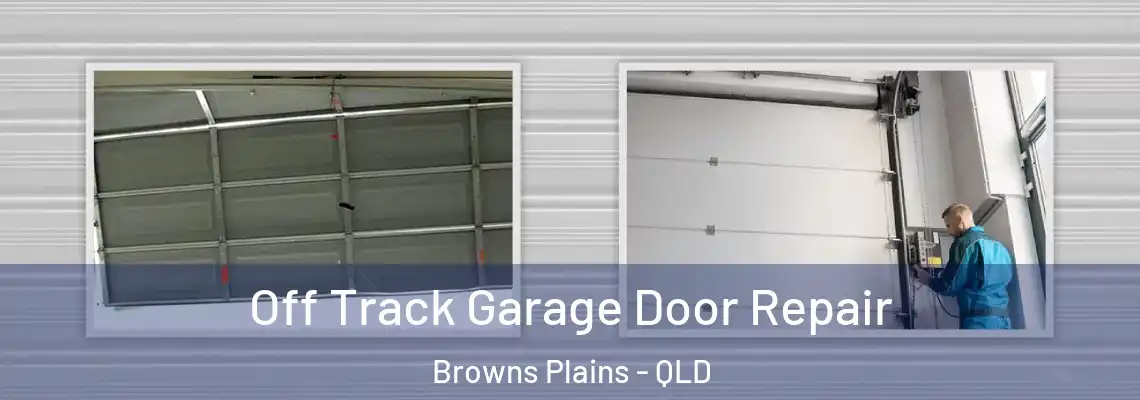  Off Track Garage Door Repair Browns Plains - QLD