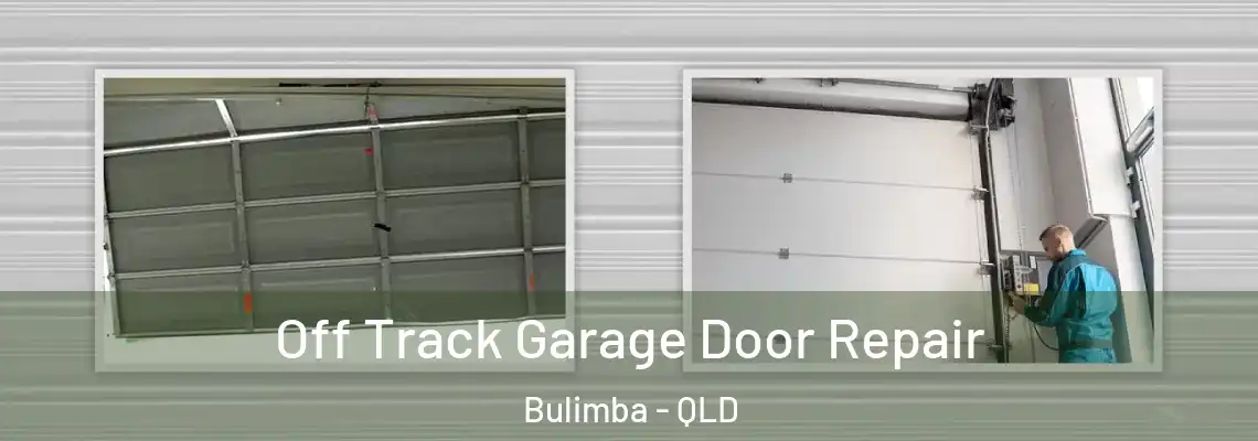 Off Track Garage Door Repair Bulimba - QLD