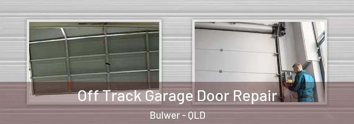 Off Track Garage Door Repair Bulwer - QLD