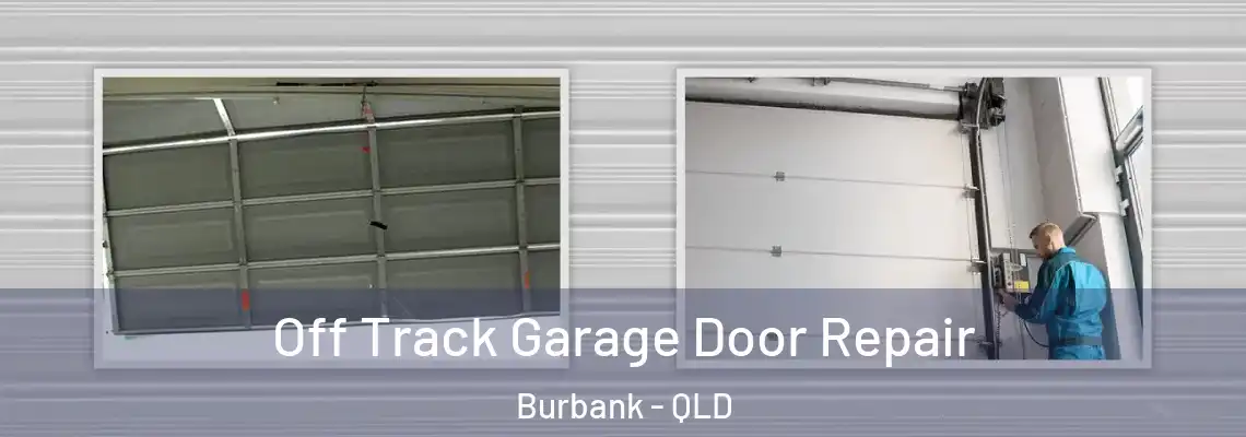 Off Track Garage Door Repair Burbank - QLD