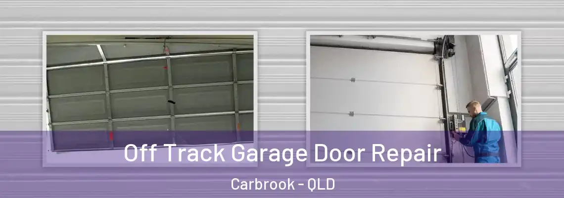 Off Track Garage Door Repair Carbrook - QLD