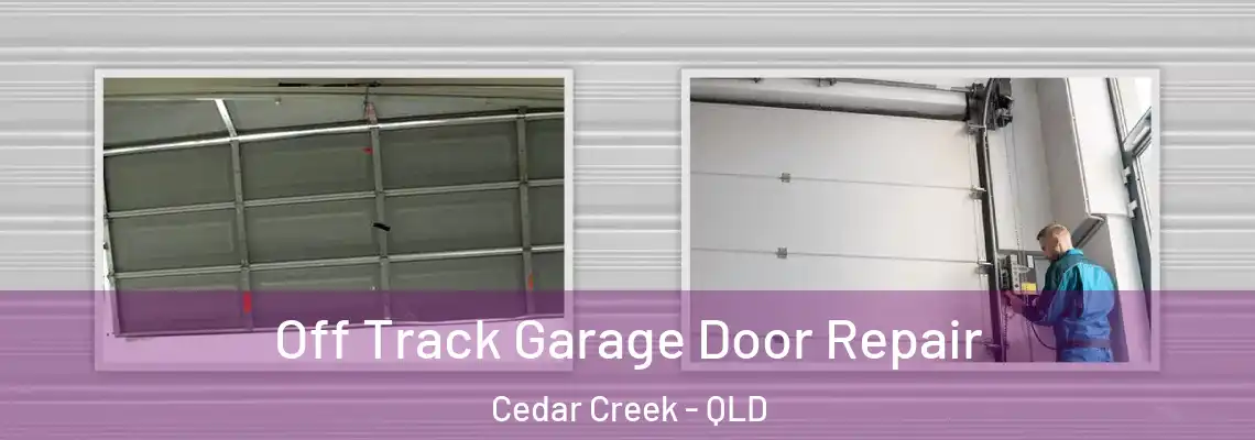 Off Track Garage Door Repair Cedar Creek - QLD