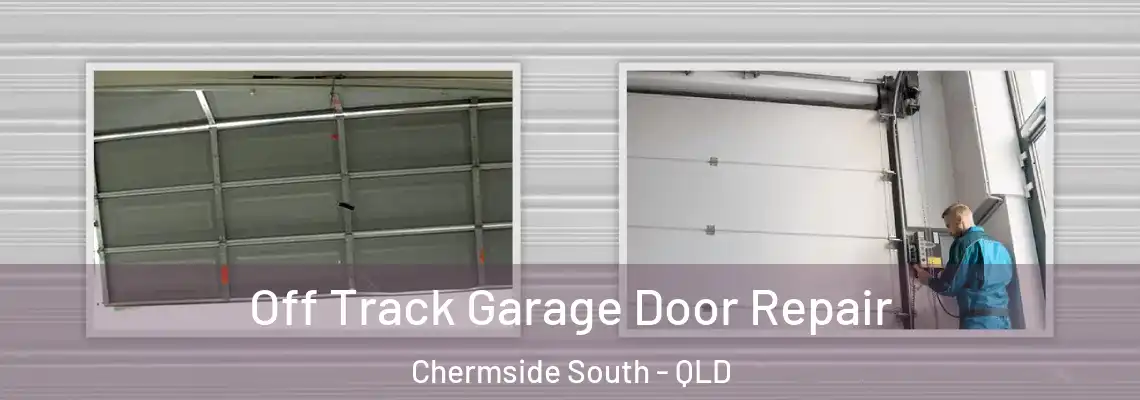 Off Track Garage Door Repair Chermside South - QLD
