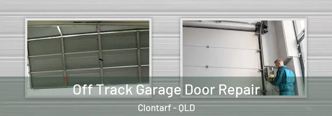 Off Track Garage Door Repair Clontarf - QLD