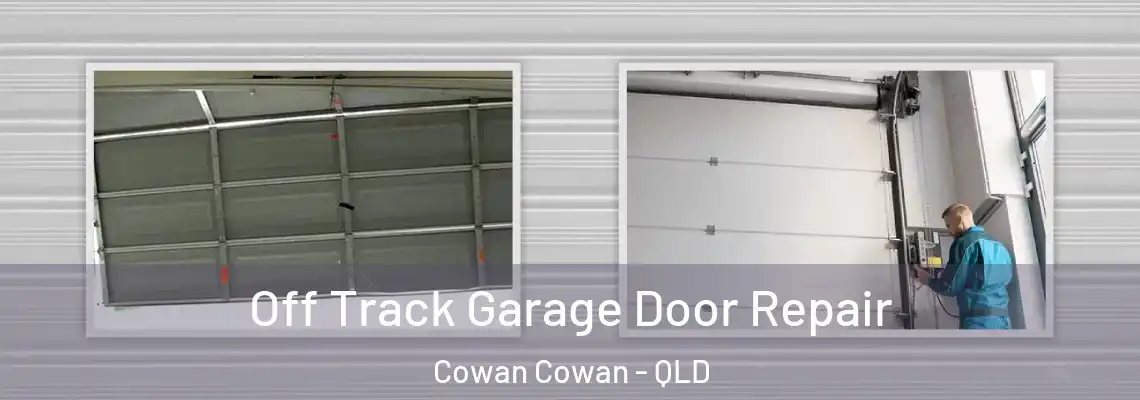 Off Track Garage Door Repair Cowan Cowan - QLD