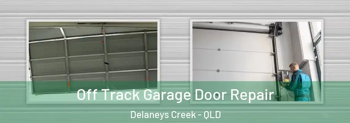 Off Track Garage Door Repair Delaneys Creek - QLD