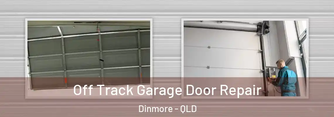 Off Track Garage Door Repair Dinmore - QLD