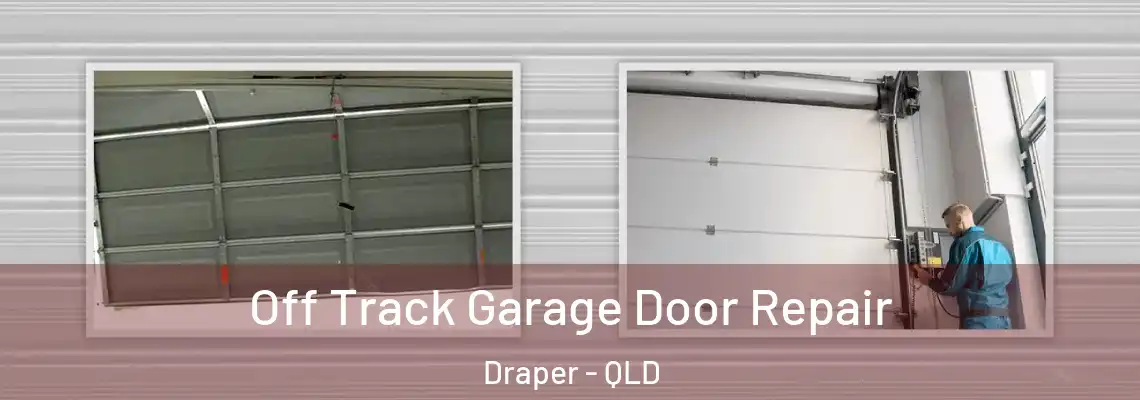 Off Track Garage Door Repair Draper - QLD