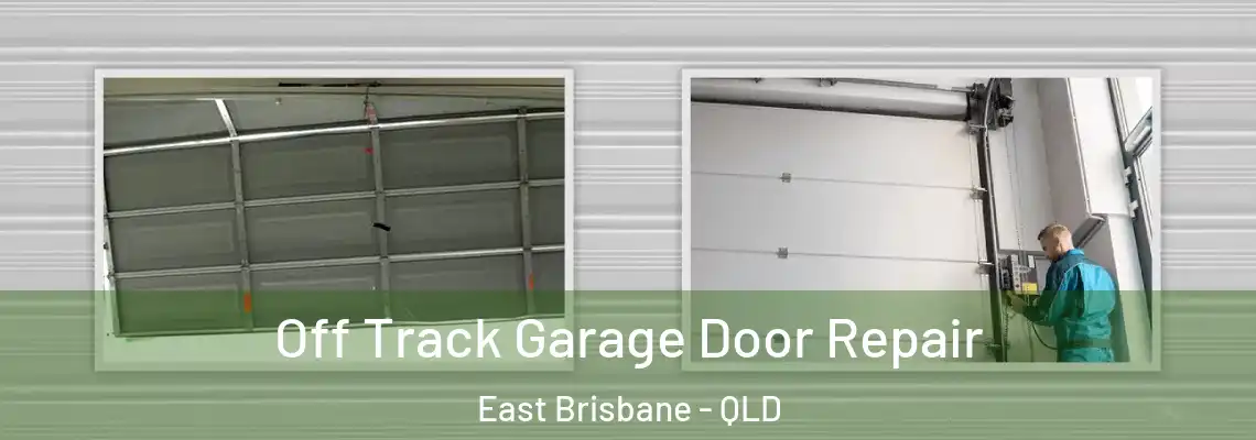 Off Track Garage Door Repair East Brisbane - QLD