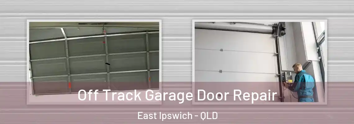 Off Track Garage Door Repair East Ipswich - QLD
