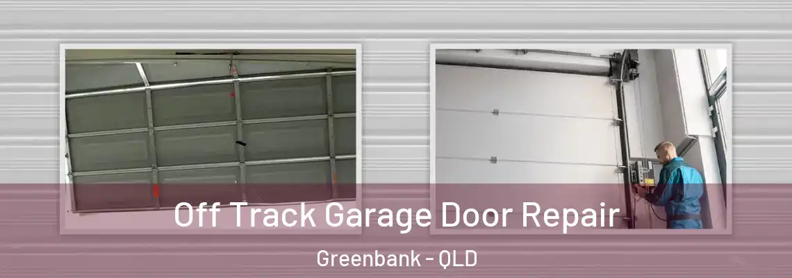 Off Track Garage Door Repair Greenbank - QLD