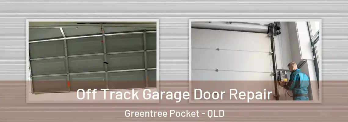 Off Track Garage Door Repair Greentree Pocket - QLD