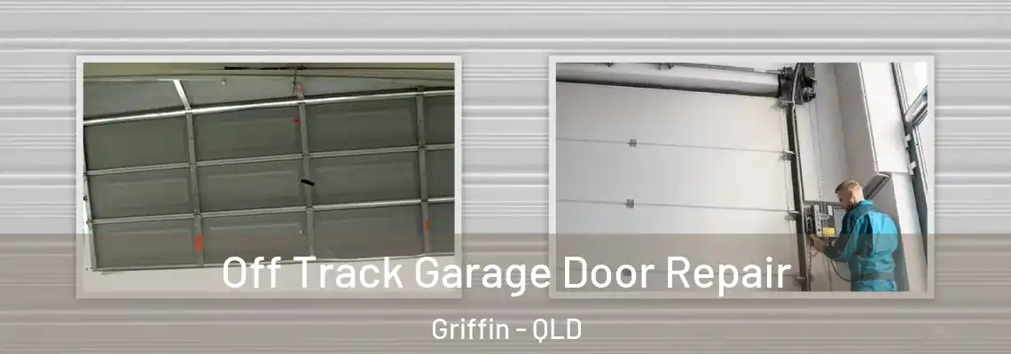 Off Track Garage Door Repair Griffin - QLD