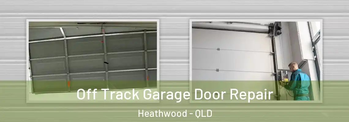 Off Track Garage Door Repair Heathwood - QLD