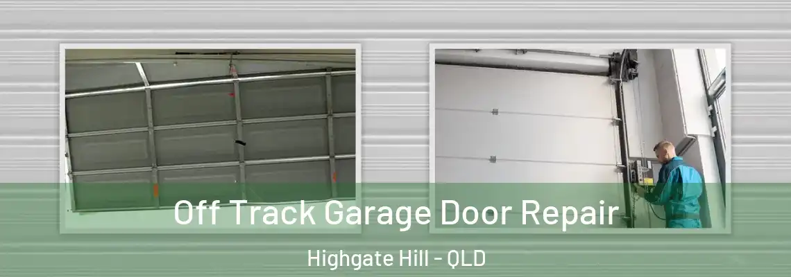 Off Track Garage Door Repair Highgate Hill - QLD