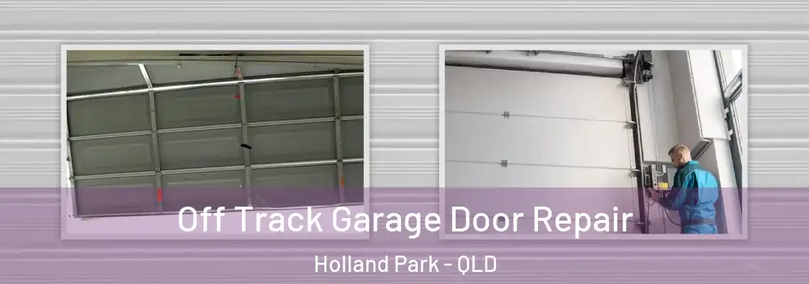 Off Track Garage Door Repair Holland Park - QLD