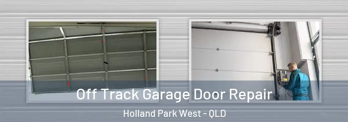 Off Track Garage Door Repair Holland Park West - QLD