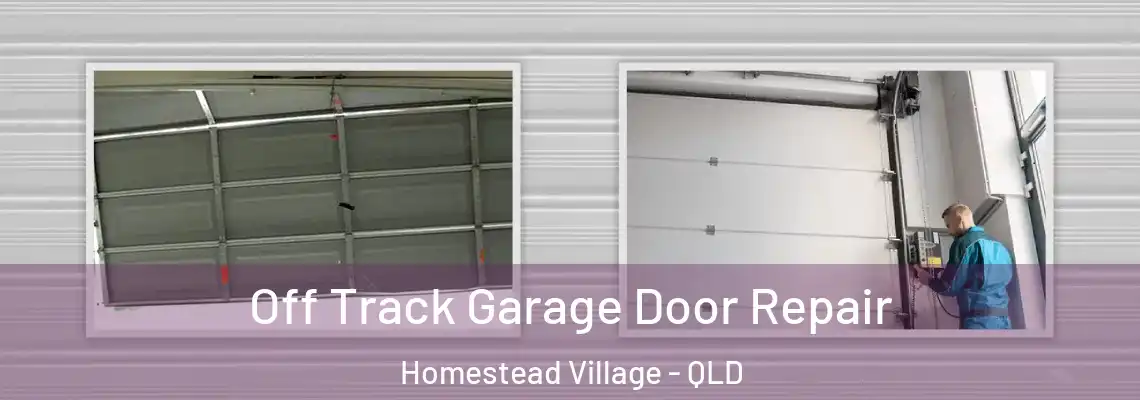  Off Track Garage Door Repair Homestead Village - QLD