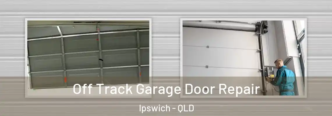 Off Track Garage Door Repair Ipswich - QLD