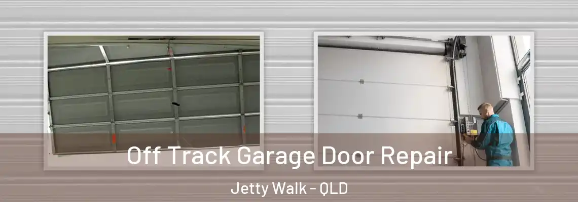 Off Track Garage Door Repair Jetty Walk - QLD