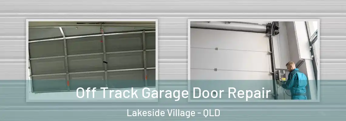  Off Track Garage Door Repair Lakeside Village - QLD
