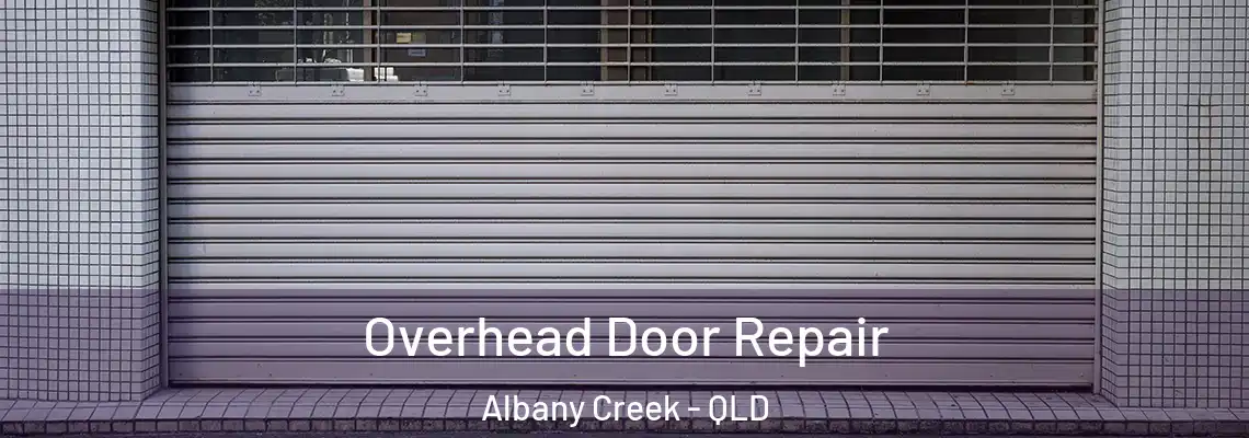 Overhead Door Repair Albany Creek - QLD