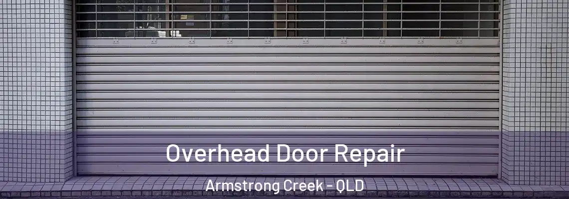 Overhead Door Repair Armstrong Creek - QLD