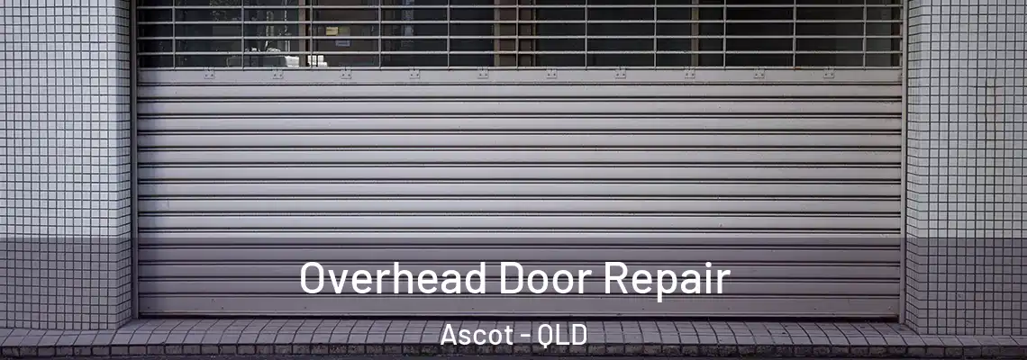 Overhead Door Repair Ascot - QLD
