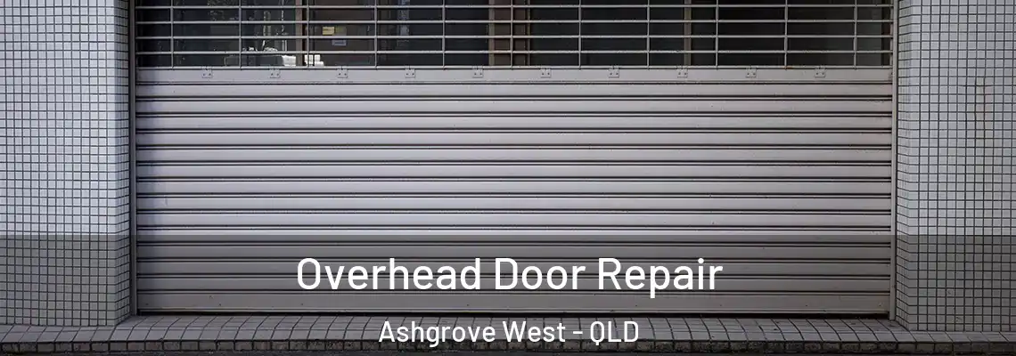 Overhead Door Repair Ashgrove West - QLD