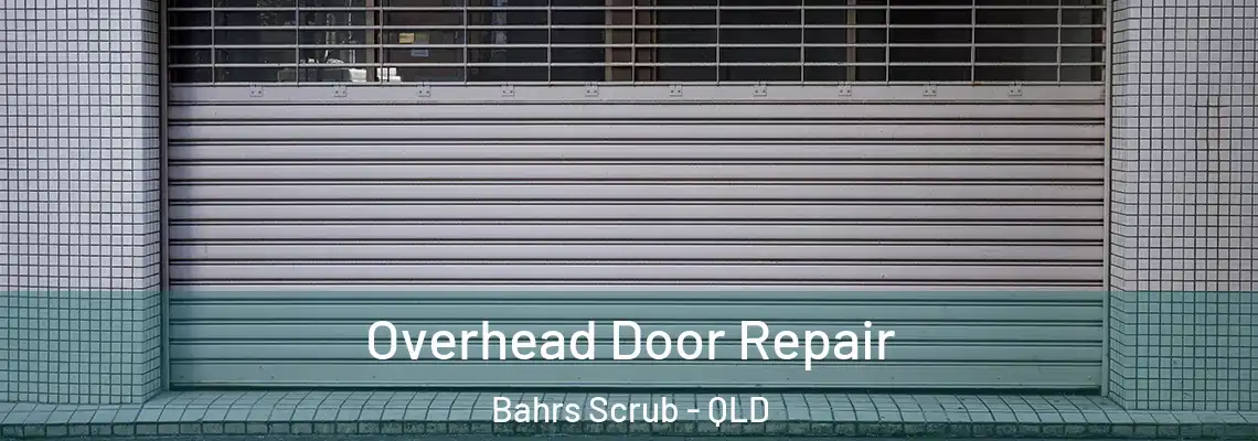 Overhead Door Repair Bahrs Scrub - QLD