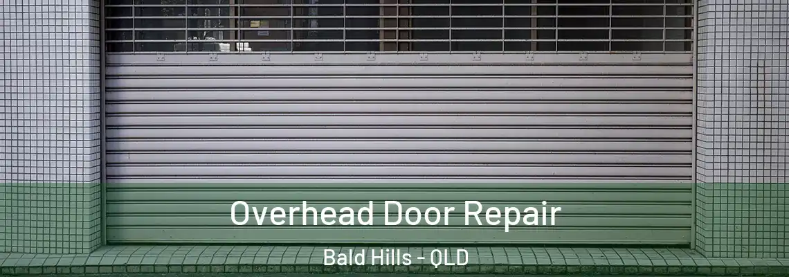 Overhead Door Repair Bald Hills - QLD