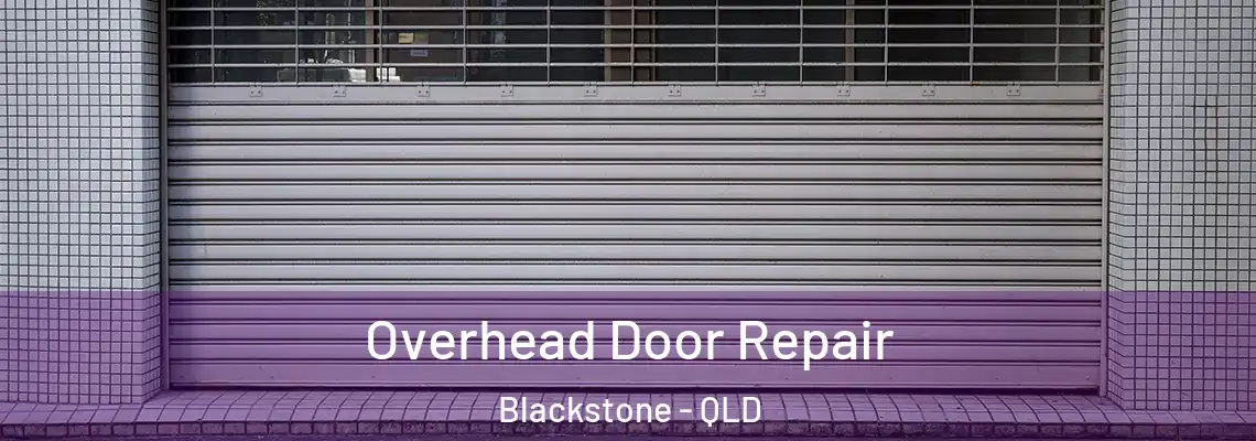 Overhead Door Repair Blackstone - QLD