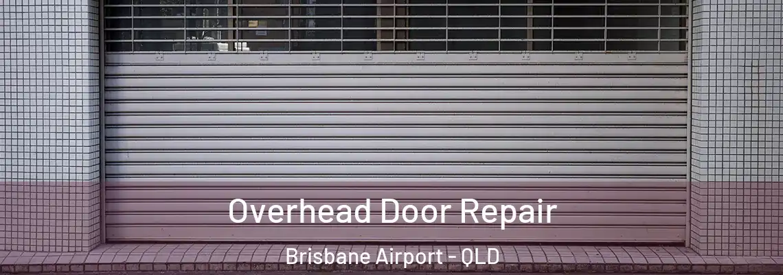  Overhead Door Repair Brisbane Airport - QLD