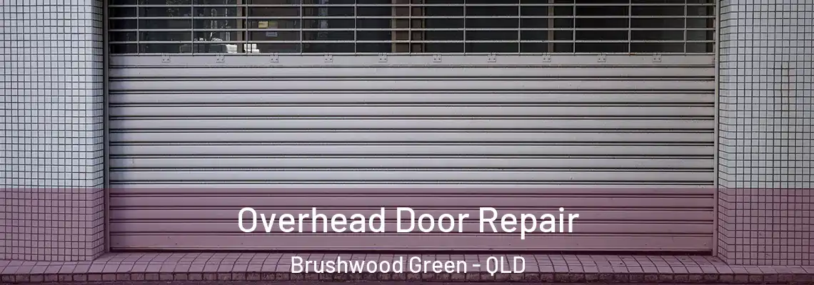 Overhead Door Repair Brushwood Green - QLD