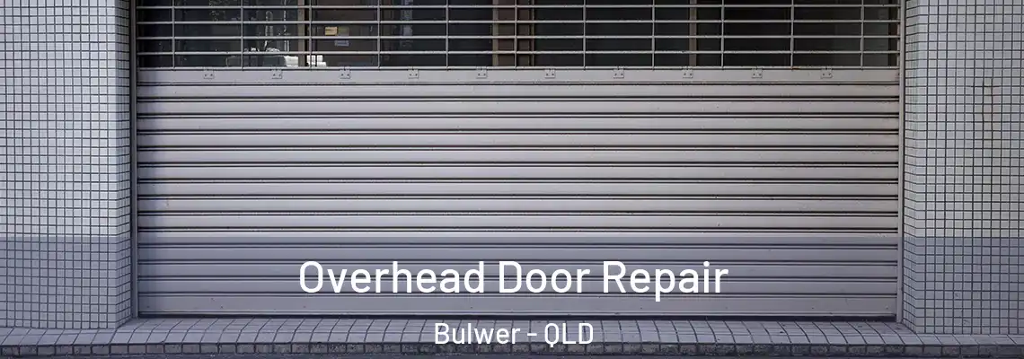 Overhead Door Repair Bulwer - QLD