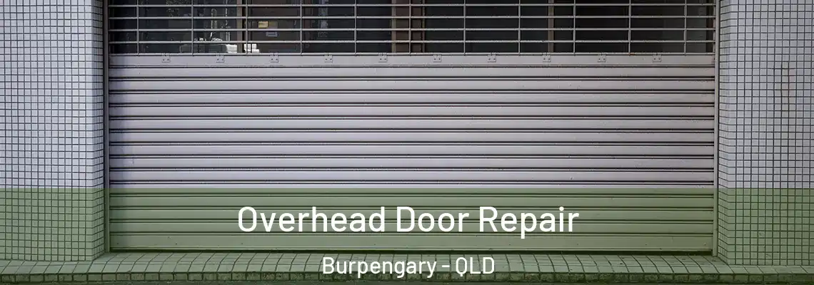 Overhead Door Repair Burpengary - QLD