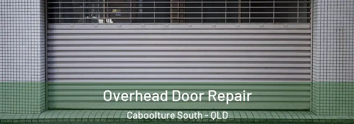 Overhead Door Repair Caboolture South - QLD