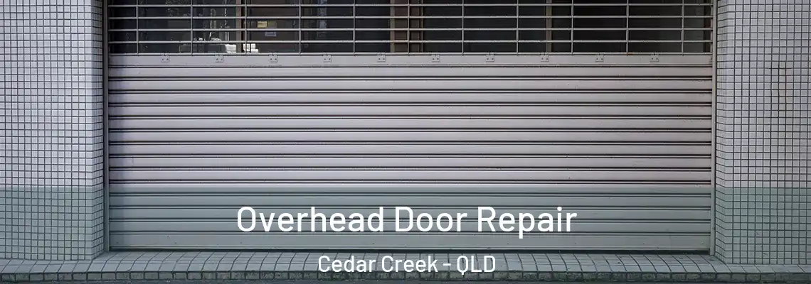Overhead Door Repair Cedar Creek - QLD